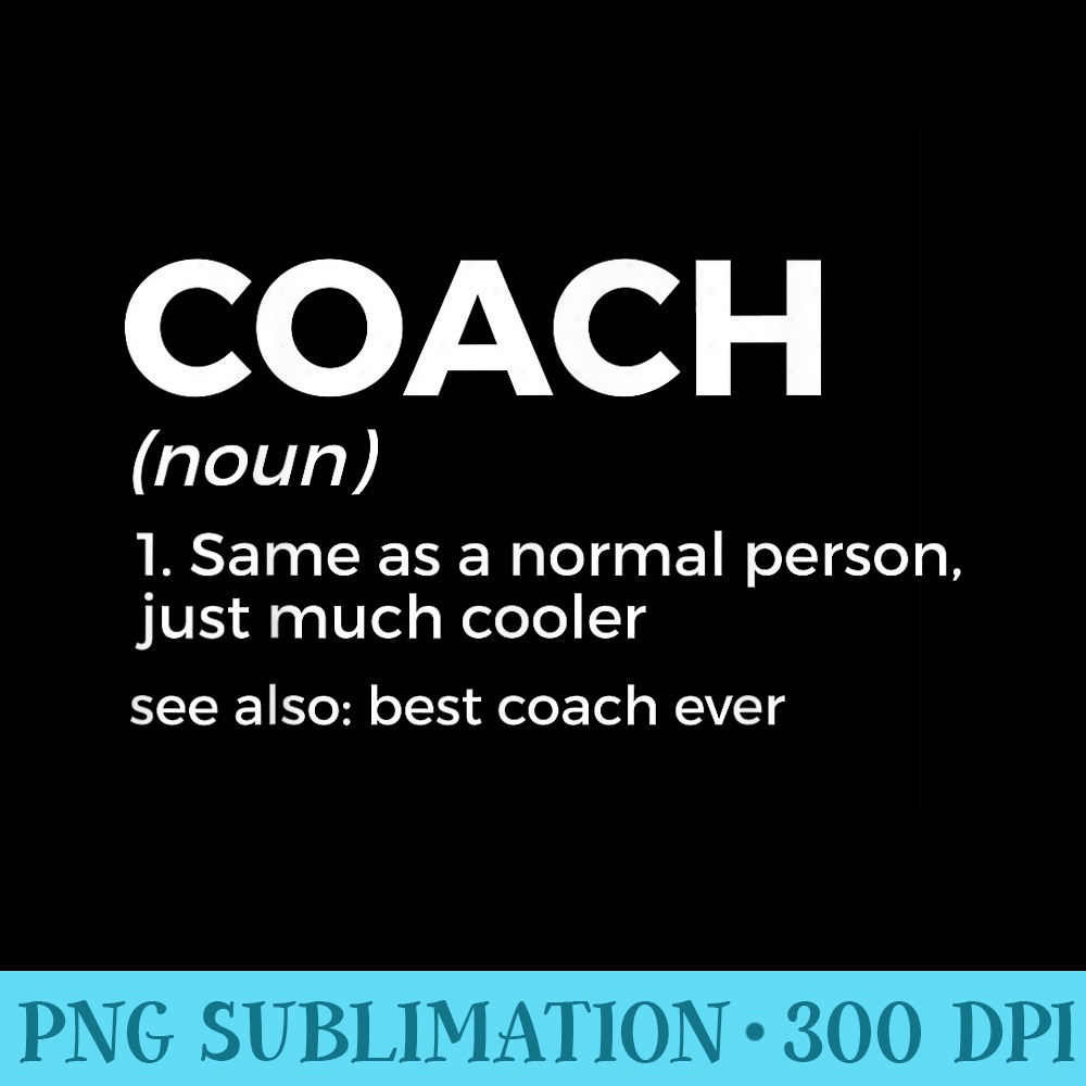 Coach Definition Funny Best Coach Ever - Download PNG Files - Add a Festive Touch to Every Day