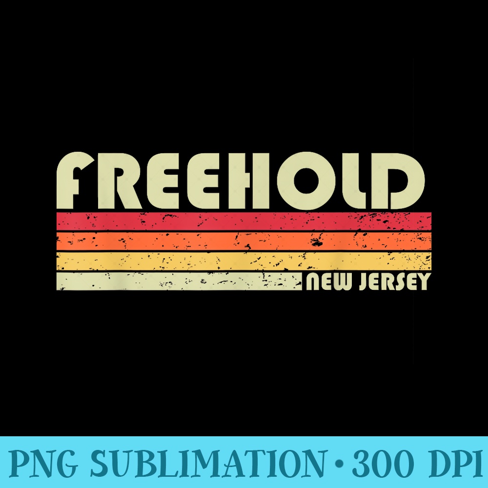 FREEHOLD NJ NEW JERSEY Funny City Home Roots Retro 80s - Download PNG Pictures - High Resolution And Print-Ready Designs