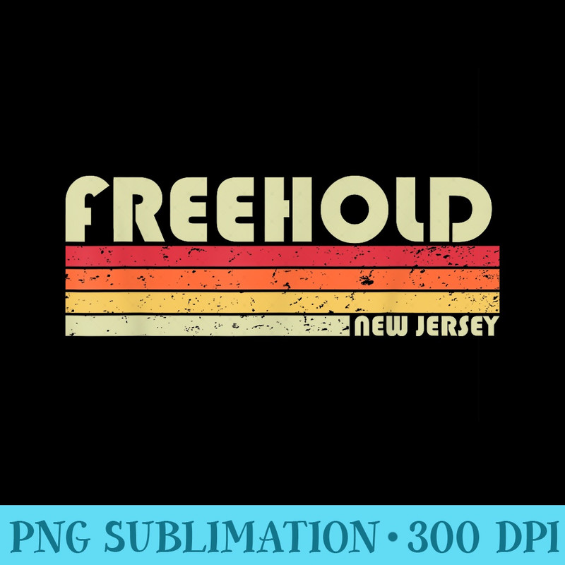 FREEHOLD NJ NEW JERSEY Funny City Home Roots Retro 80s - Download PNG Pictures - High Resolution And Print-Ready Designs