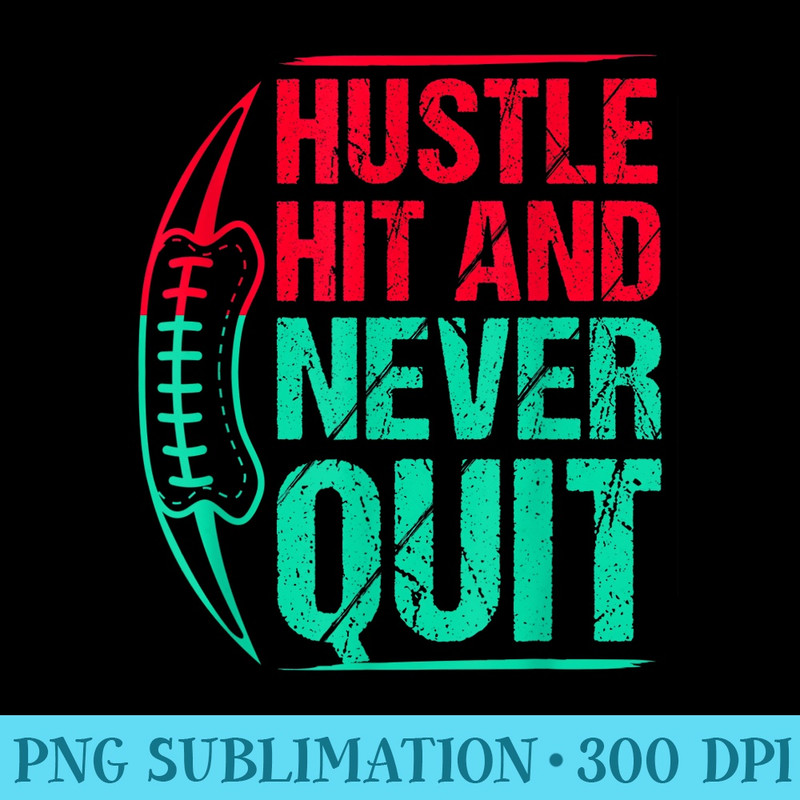 Hustle Hit Never Quit - PNG Download - Lifetime Access To Purchased Files