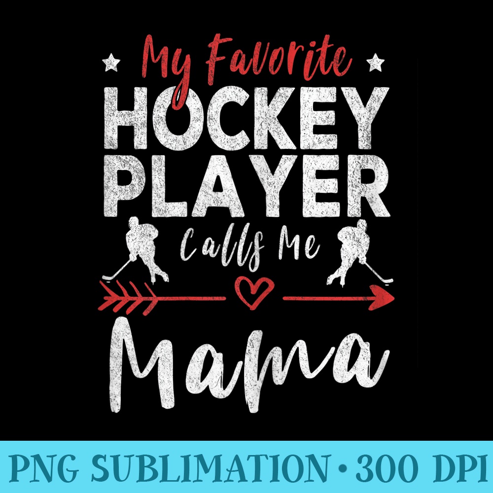 s My Favorite Hockey Player Calls Me Mama Hockey Player Mom - PNG Download Clipart - Eco Friendly And Sustainable Digital Products
