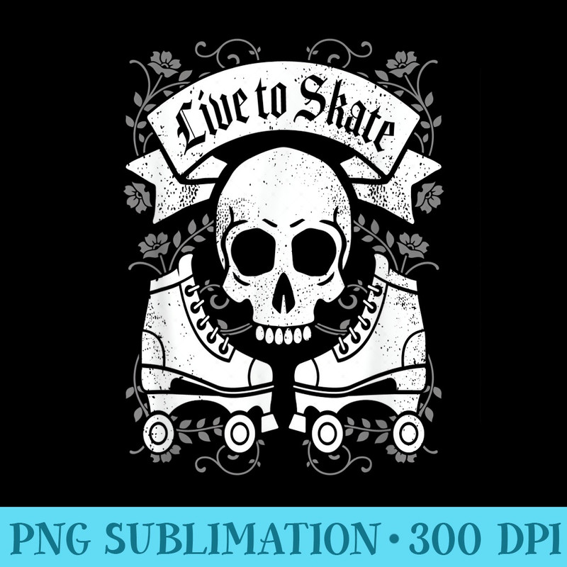 Skull And Roller Skates Live To Skate Goth Punk Roller Derby - PNG Download High Quality - Trendsetting And Modern Collections