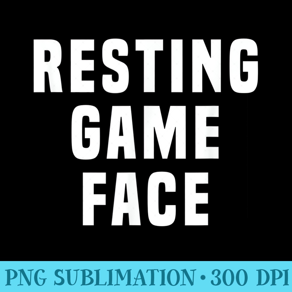 Resting Game Face Tshirt - PNG Download Graphic - Capture Imagination with Every Detail