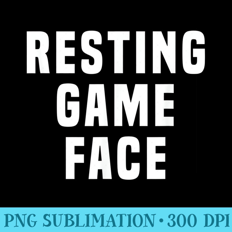 Resting Game Face Tshirt - PNG Download Graphic - Capture Imagination with Every Detail