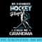 My Favorite Hockey Player Calls Me Grandma Mothers Day - Exclusive PNG designs - Bring Your Designs to Life
