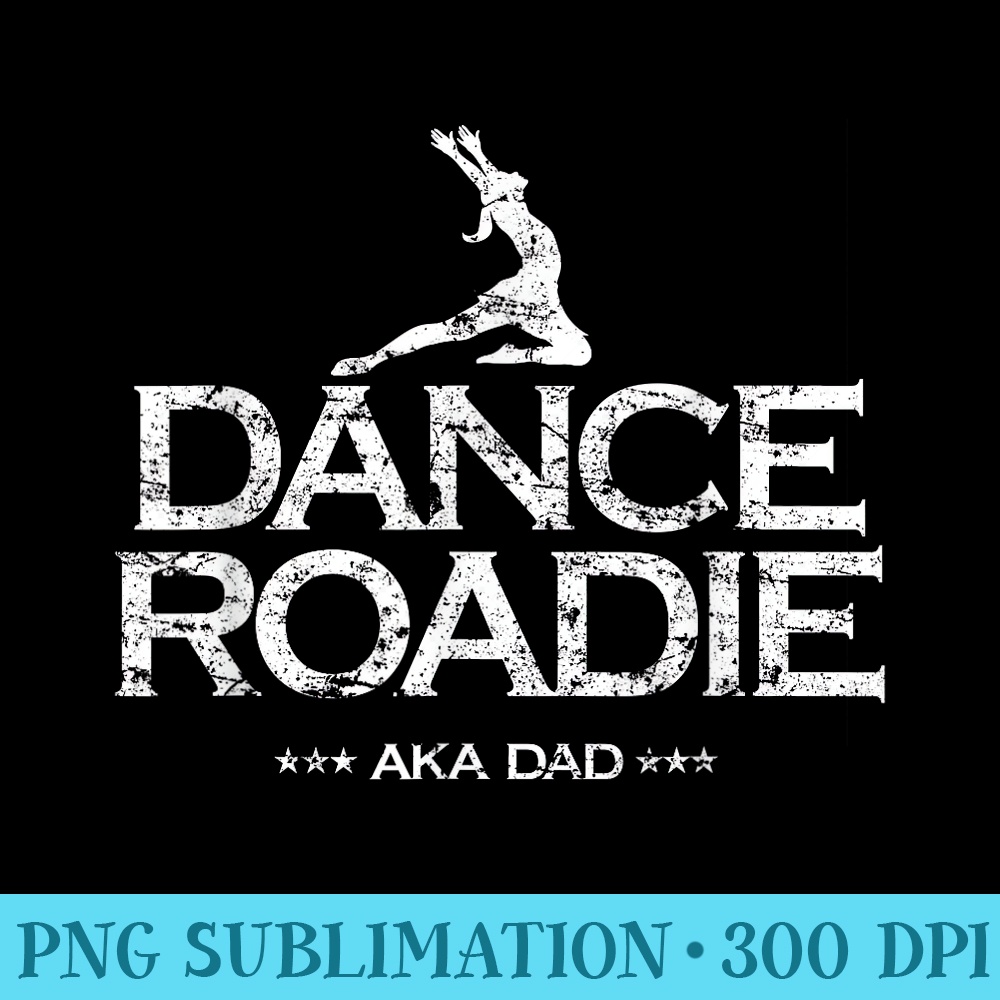 Dance Team Roadie AKA Dad Funny Competition - PNG Download Library - Lifetime Access To Purchased Files