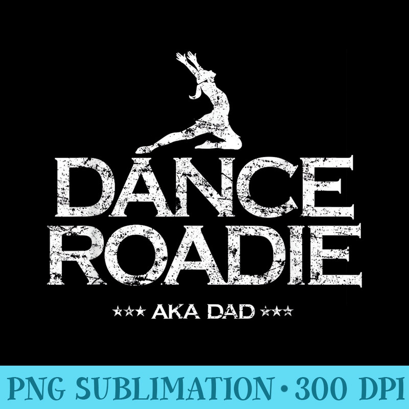 Dance Team Roadie AKA Dad Funny Competition - PNG Download Library - Lifetime Access To Purchased Files