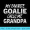 My Favorite Goalie Calls Me Grandpa, Soccer Hockey Lacrosse - Sublimation templates PNG - Perfect for Sublimation Art