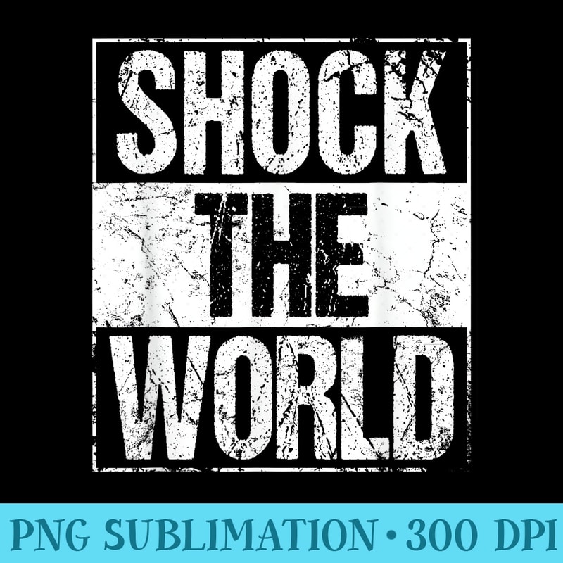 SHOCK THE WORLD Sports Finals Upset Madness Tshirt Ver. 1W - PNG Graphics Download - Unique And Exclusive Designs