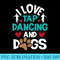 I Love Tap Dancing And Dogs Dance Competition Choreography - PNG Transparent Background Download - Trendsetting And Modern Collections