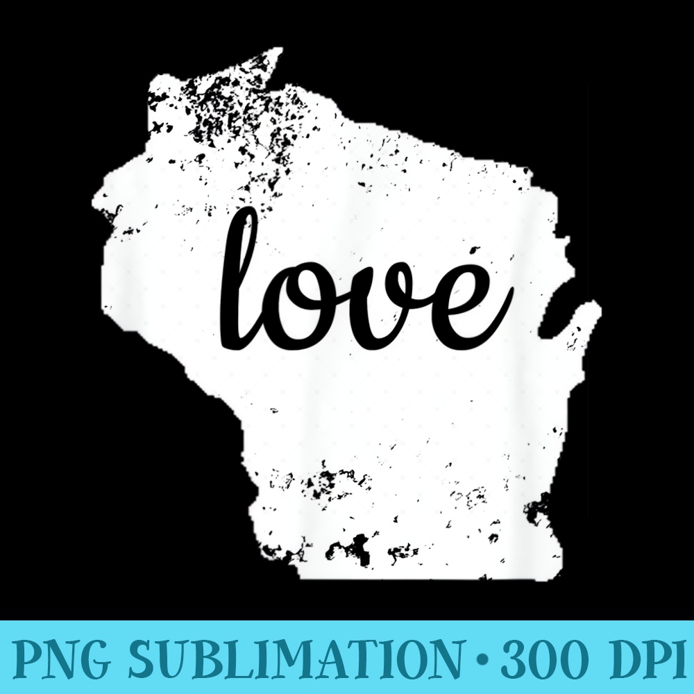 Grunge Vintage Wisconsin Love Proud WI Map State - PNG Graphics Download - Instant Access To Downloadable Files