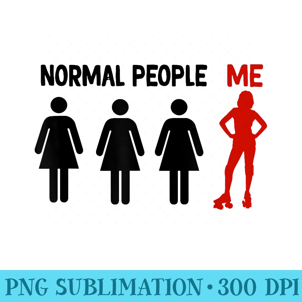 Funny Roller Skating normel pepole me Roller Skate women - PNG Download - Bring Your Designs to Life