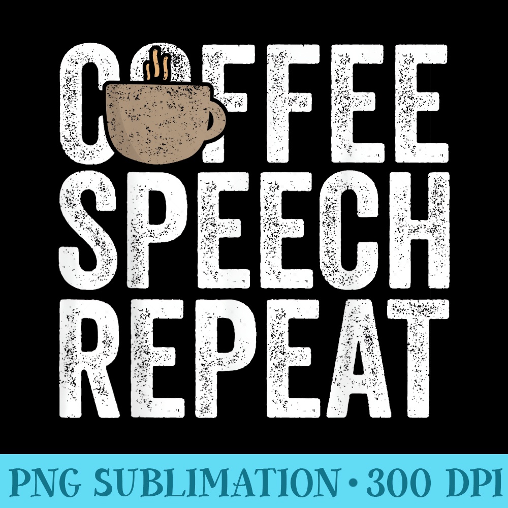 Coffee Speech Repeat Speech Therapist T School SLP - PNG Templates Download - Revolutionize Your Designs