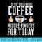 I Do Not Have Enough Coffee Or Middle Fingers For Today - PNG File Download - Trendsetting And Modern Collections