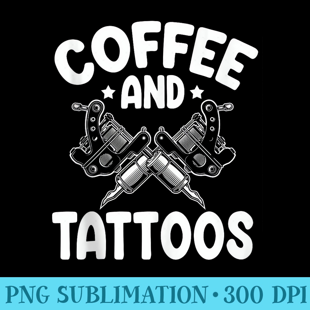 Tattoo Artists Coffee And Tattoos Tattoo Enthusiasts - Download PNG Files - Eco Friendly And Sustainable Digital Products