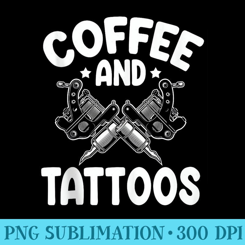Tattoo Artists Coffee And Tattoos Tattoo Enthusiasts - Download PNG Files - Eco Friendly And Sustainable Digital Products