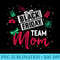 Black Friday Team Mom Funny Shopping Matching Family - Unique Sublimation patterns - Create with Confidence