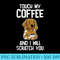 Touch My Coffee And I Will Scratch You - Download Shirt PNG - Trendsetting And Modern Collections