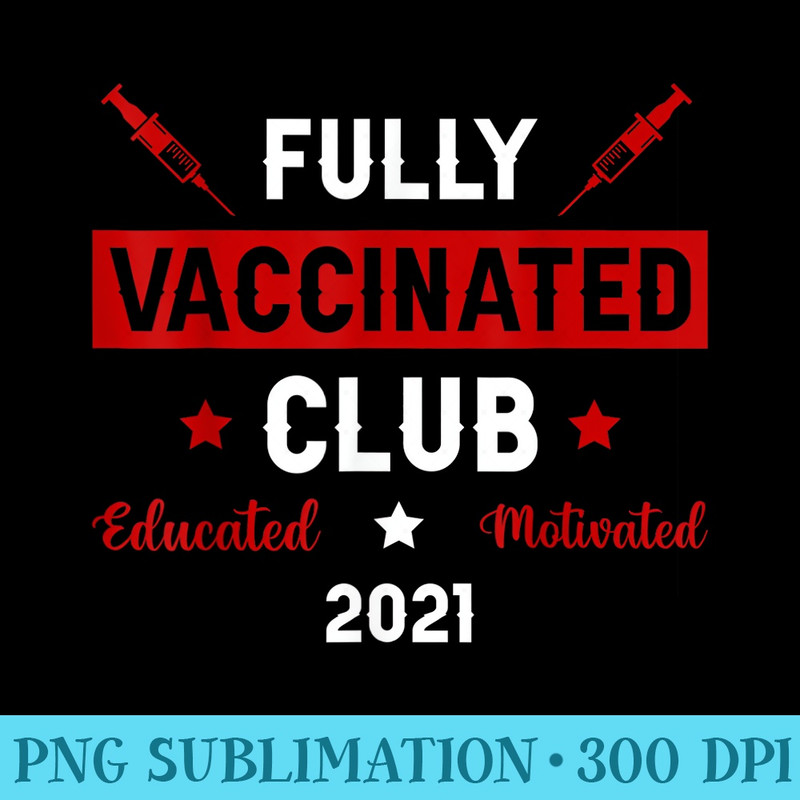 Im Fully Vaccinated Est 2021 Vax Club Pass Hug Kiss Me - PNG file download - Create with Confidence
