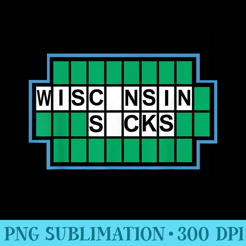Wisconsin Sucks funny I Hate Wisconsin Wisconsin Sucks - PNG Download Gallery - Revolutionize Your Designs