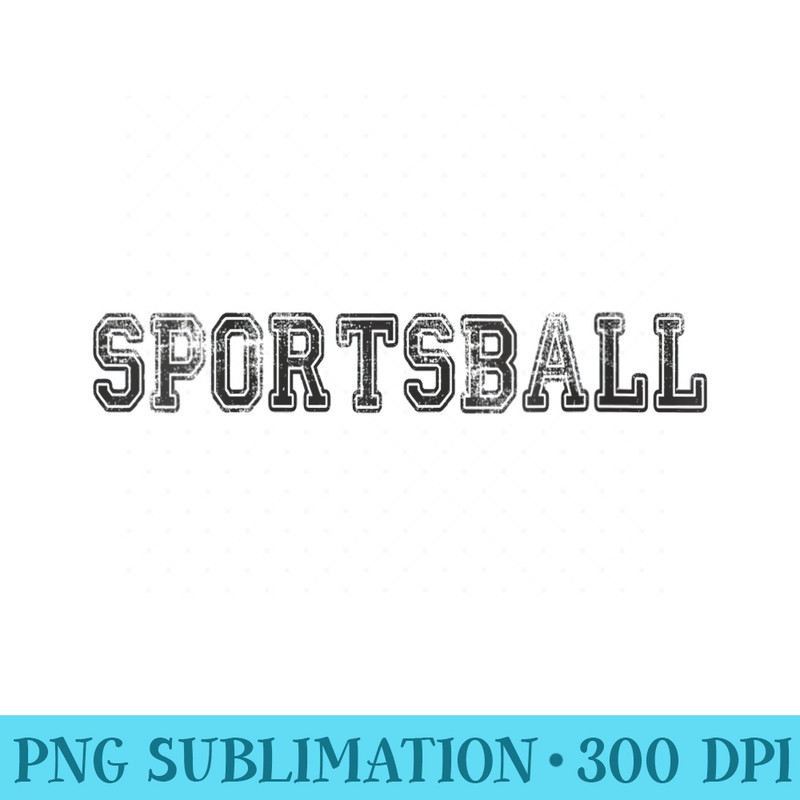 s Sportsball Vintage Sports Ball Funny Sportsball - Sublimation patterns PNG - Perfect for Sublimation Art