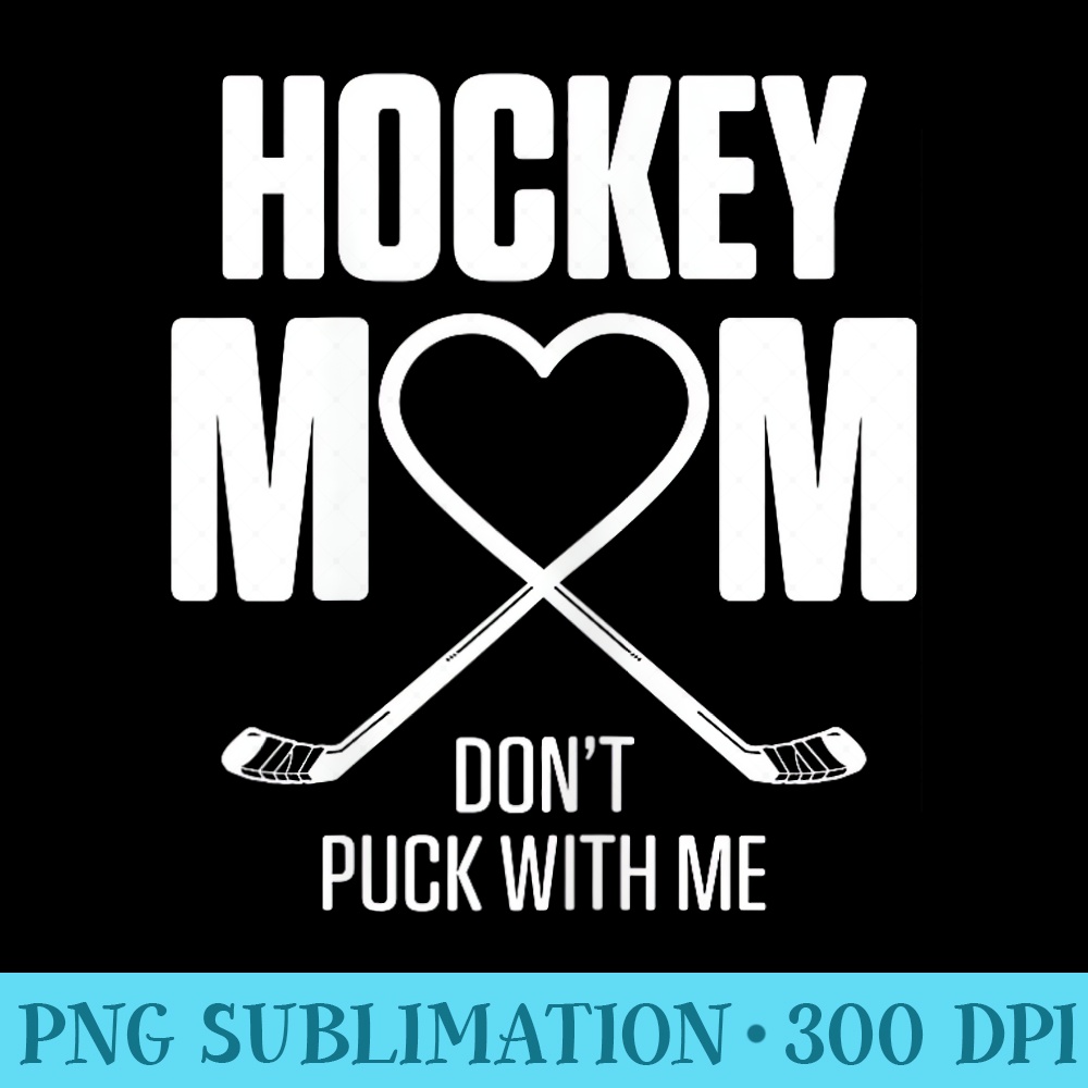 Dont Puck With Me Hockey Mom - Shirt Clipart Free PNG - Quick And Seamless Download Process