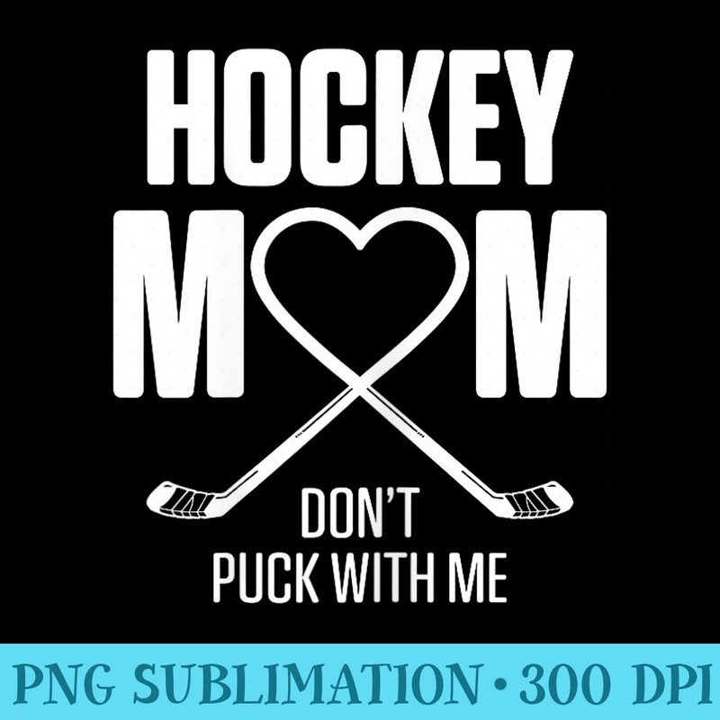 Dont Puck With Me Hockey Mom - Shirt Clipart Free PNG - Quick And Seamless Download Process