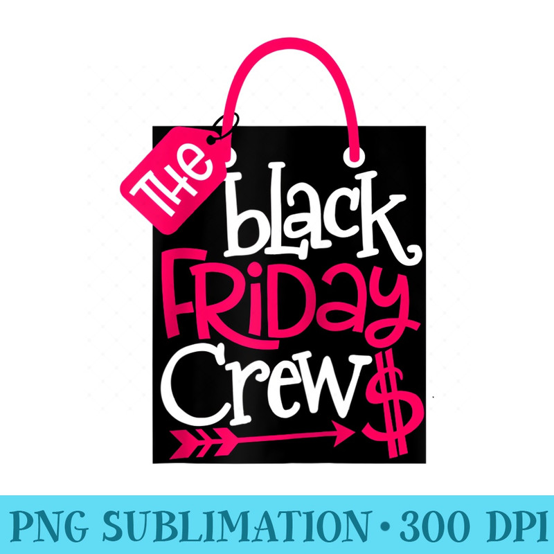The Black Friday Crew Black Friday November Shopping Season Raglan Baseball - Shirt Artwork PNG - Eco Friendly And Sustainable Digital Products