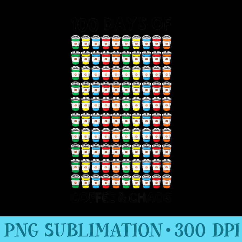 100th Day School Teacher 100 Days of Coffee Chaos - Mug Sublimation PNG - Trendsetting And Modern Collections