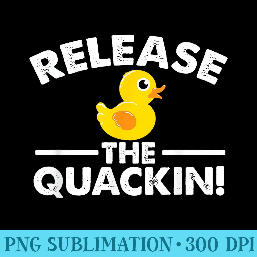 Release The Quackin Duck Lover - PNG Download Collection - Unleash Your Creativity