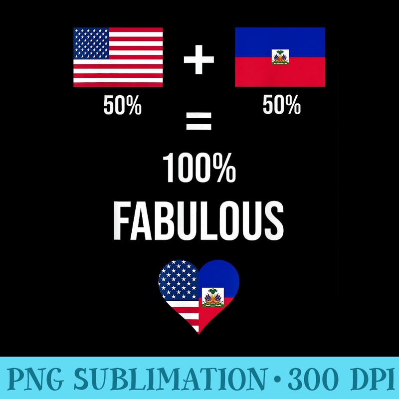 Haiti USA Fabulous Flags Half Haitian Half American - Sublimation images PNG download - Instantly Transform Your Sublimation Projects