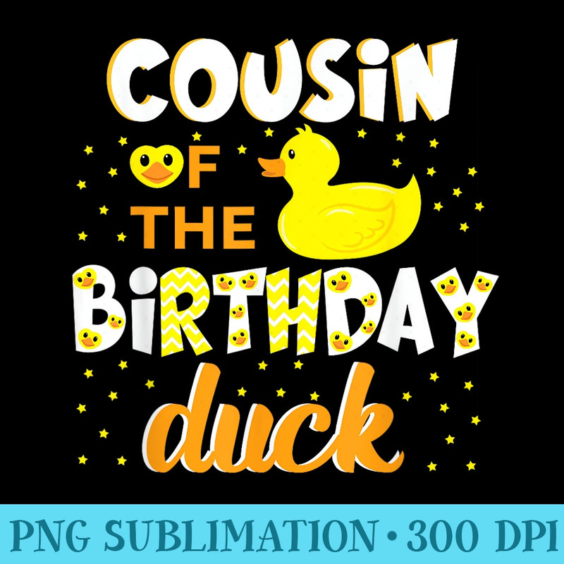 Cousin Of The Birthday Duck Yellow Duck Birthday Fun - PNG Download - Add a Festive Touch to Every Day