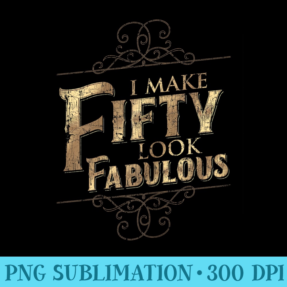Womens Fabulous 50, Fifty Birthday Party for Women - Sublimation clipart PNG - Trendsetting And Modern Collections