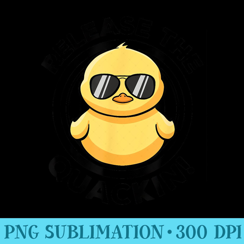 Release The Quackin I Love Duck Lovers Funny Yellow Duck - PNG Download High Quality - Lifetime Access To Purchased Files