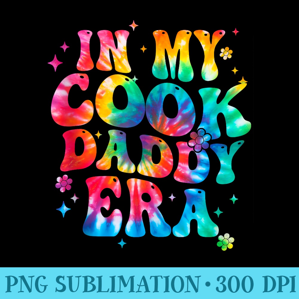 In my Cook Daddy Era Tie dye Funny Cook Fathers day - Sublimation templates PNG - Unleash Your Creativity