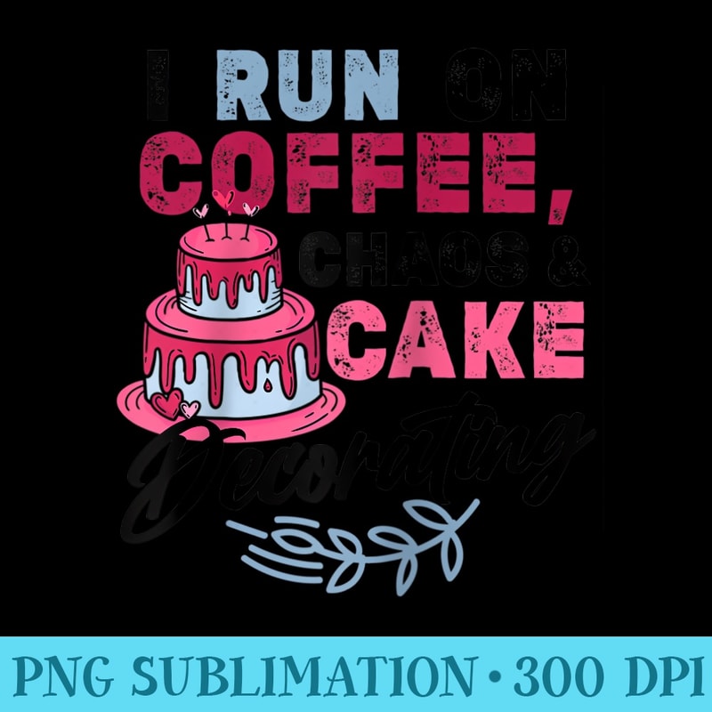 I Run on Coffee Chaos Cake Decorating Funny Baking Raglan Baseball - Sublimation backgrounds PNG - Create with Confidence