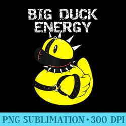 big duck energy cute naughty kinky rubber duckie daddy - png download template