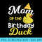 Mom Of The Birthday Duck  Rubber Duck Birthday Girl - Casual Shirt PNG - Unique And Exclusive Designs
