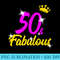 Womens 50 And Fabulous Queen 50th Birthday - PNG Download Template - Vibrant and Eye-Catching Typography