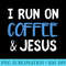 I Run On Coffee Chaos Jesus Cute Christian - Sublimation artwork PNG download - Quick And Seamless Download Process