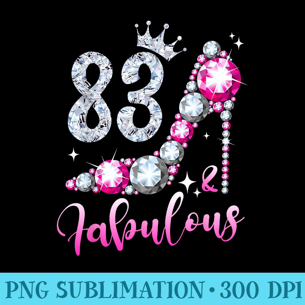 83 And Fabulous 83rd Birthday High Heel Shoes Crown Diamond - Sublimation images PNG download - Unleash Your Inner Rebellion