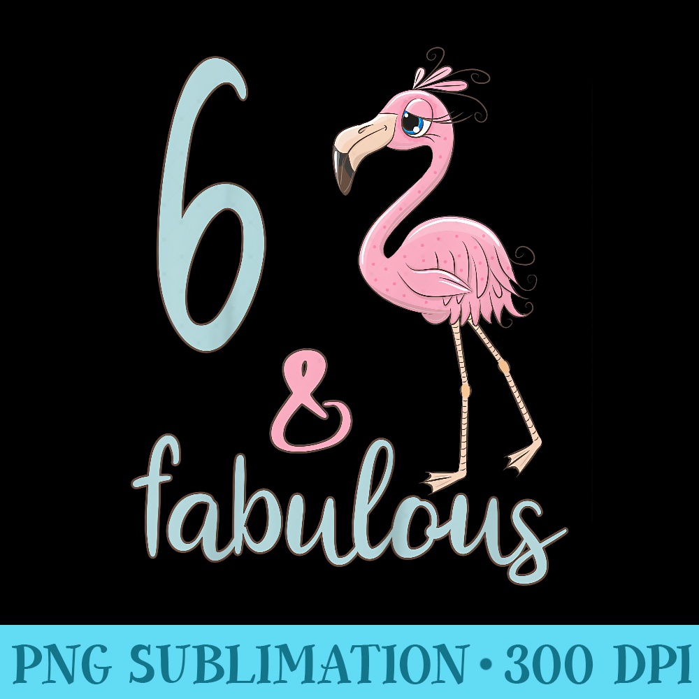 6 Year Old Girl Bday Outfit Flamingo Lover 6th Birthday - Unique Sublimation patterns - Bring Your Designs to Life