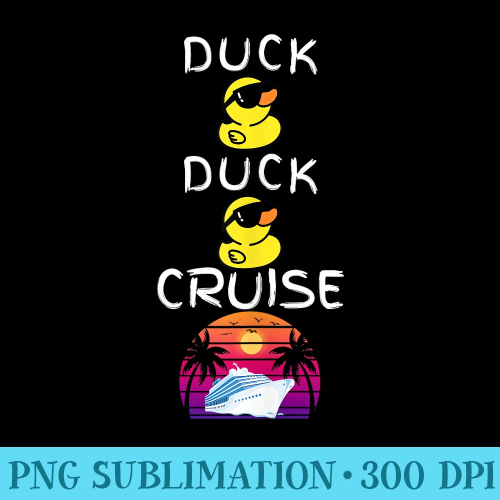 Duck Duck Cruise, Cruising Ducks, Funny Duck Cruise - Unique PNG Artwork - Unleash Your Creativity