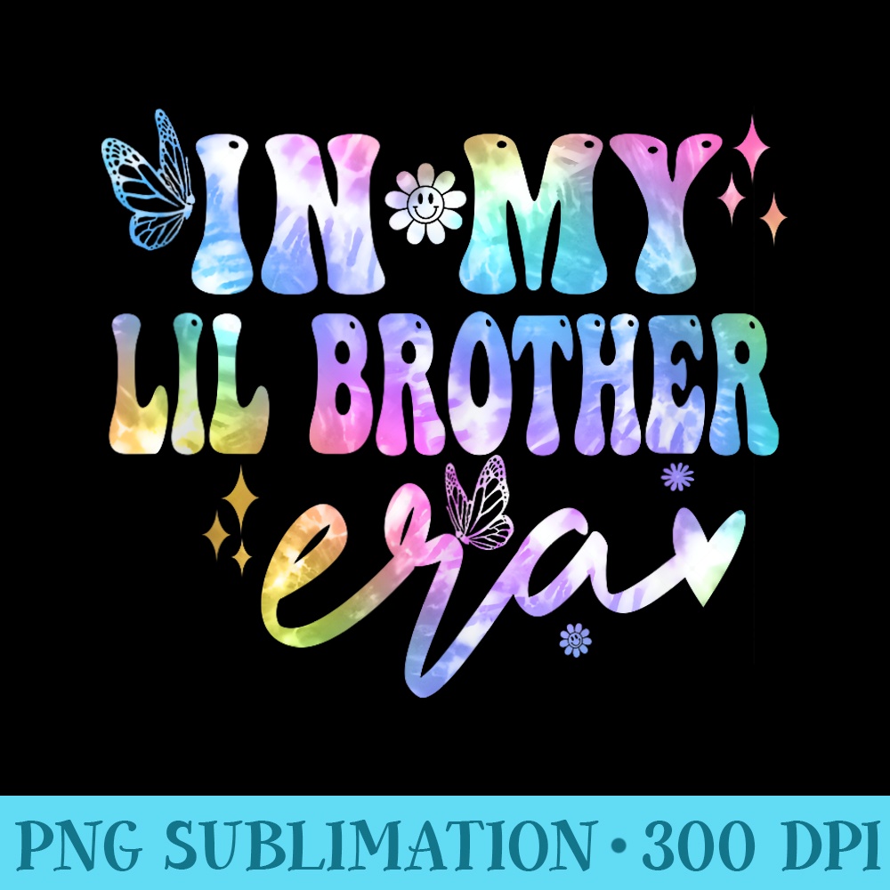 Groovy In My Lil Brother Era Tie dye Matching Family - PNG Download Gallery - Unlock Vibrant Sublimation Designs