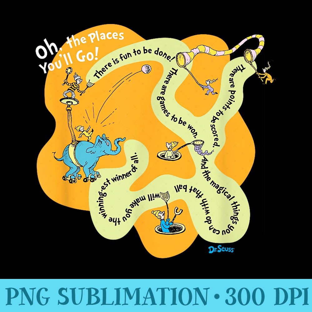 Dr. Seuss Oh The Places Youll Go Games To Be Won T - Sublimation patterns PNG - Instant Access To Downloadable Files