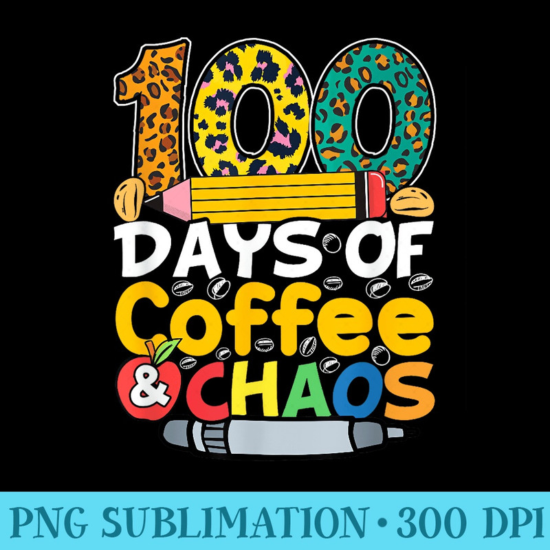 100 Days Of Coffee Chaos Colorful Teacher - PNG Clipart Download - Capture Imagination with Every Detail