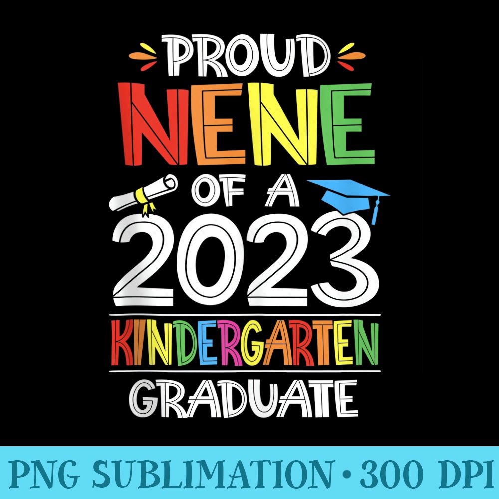 Proud Nene Of A Kindergarten Grad Graduation Class of 2023 - PNG Download Vector - Trendsetting And Modern Collections