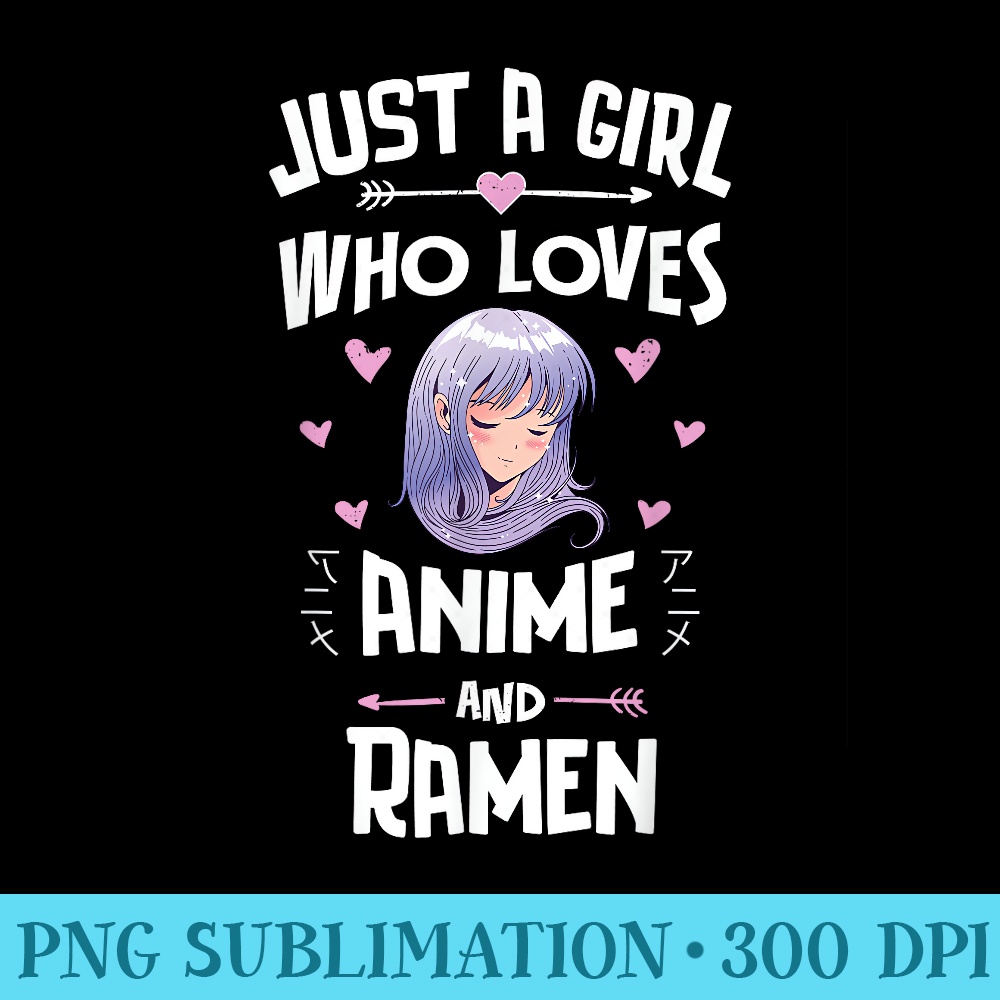 Just A Girl Who Loves Anime And Ramen Women Girls - PNG Download Clipart - Enhance Your Apparel with Stunning Detail