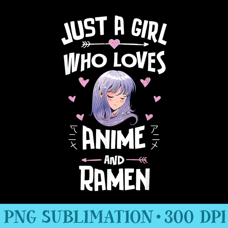 Just A Girl Who Loves Anime And Ramen Women Girls - PNG Download Clipart - Enhance Your Apparel with Stunning Detail