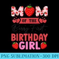 mom of the berry first birthday girl sweet strawberry - png download template